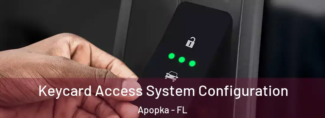  Keycard Access System Configuration Apopka - FL
