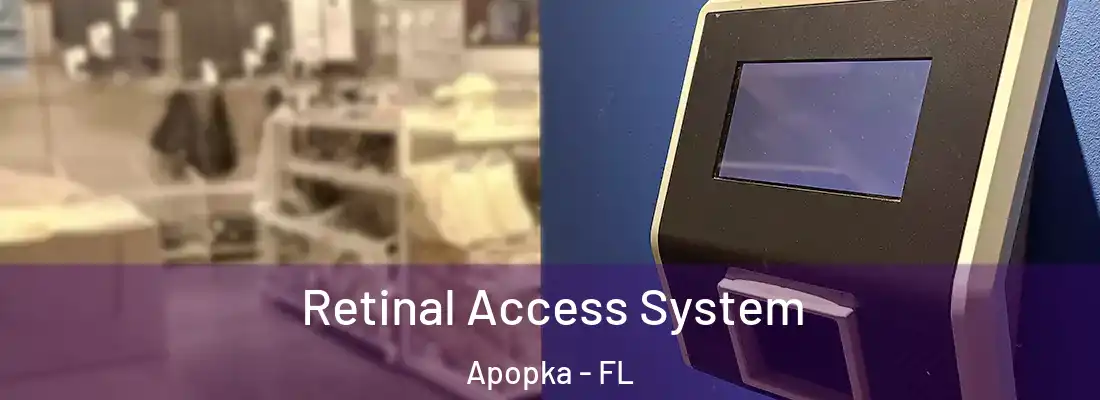 Retinal Access System Apopka - FL