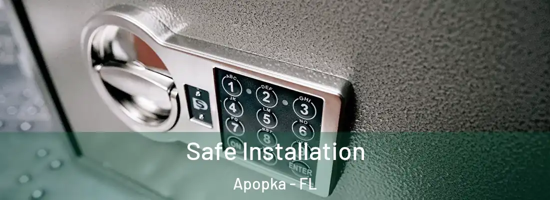 Safe Installation Apopka - FL