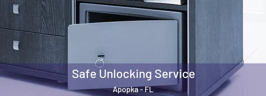 Safe Unlocking Service Apopka - FL