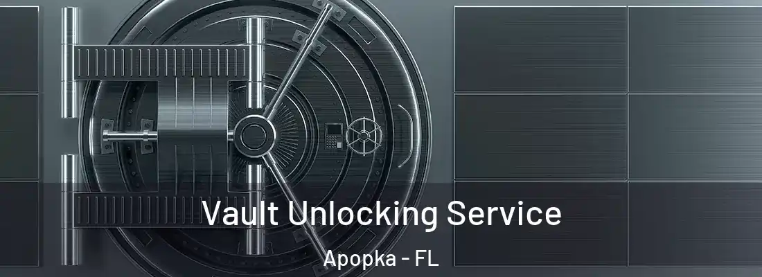 Vault Unlocking Service Apopka - FL